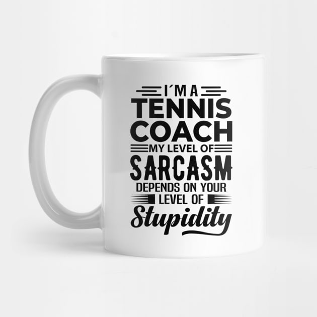 I'm A Tennis Coach by Stay Weird